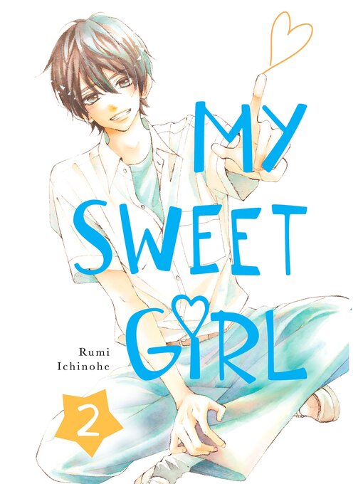 Title details for My Sweet Girl, Volume  2 by Rumi Ichinohe - Available